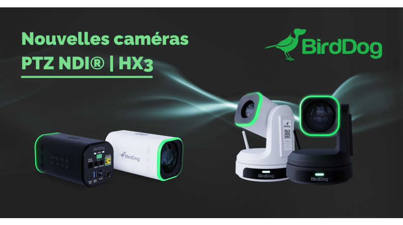 Nouvelles caméras BirdDog : l'innovation au service de la prise de vue